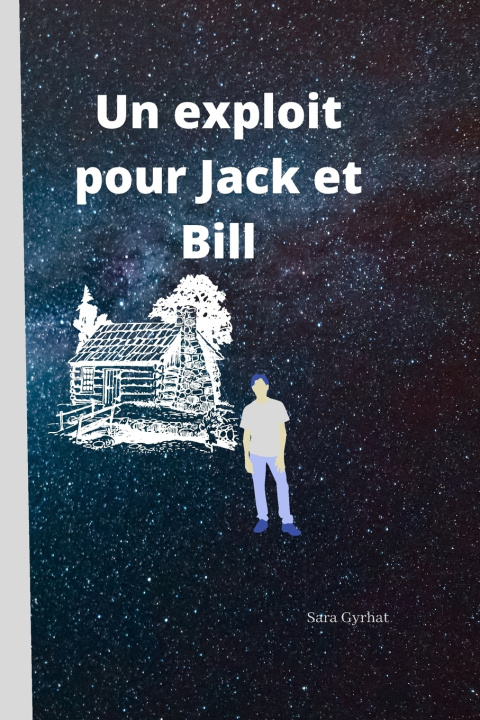 Kniha exploit pour Jack et Bill Sara Gyrhat