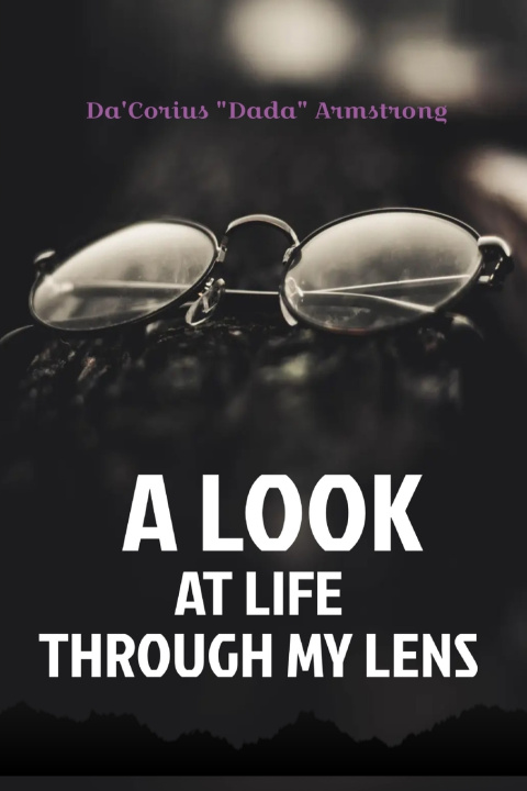 Knjiga Look At Life Through My Lens Da'corius Dada Armstrong
