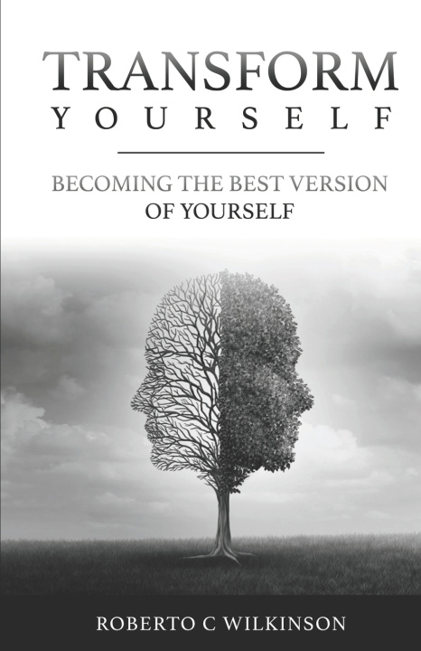 Knjiga Transform Yourself Roberto C Wilkinson