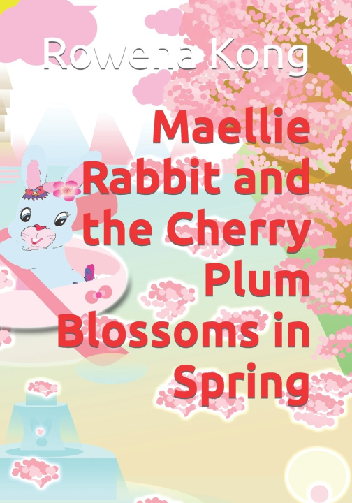 Buch Maellie Rabbit and the Cherry Plum Blossoms in Spring Annie Ho
