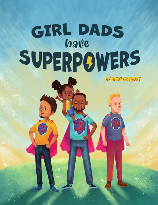 Knjiga Girl Dads Have Superpowers Nikki Gregory