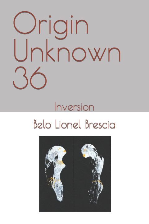 Knjiga Origin Unknown 36 Belo Lionel Brescia