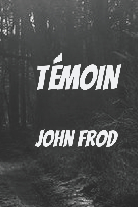 Knjiga Temoin John Frod