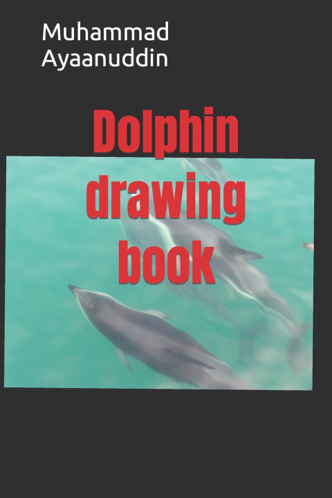 Knjiga Dolphin drawing book Muhammad Ayaanuddin