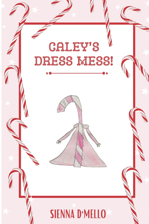 Knjiga Caley's Dress Mess! Sienna D'Mello