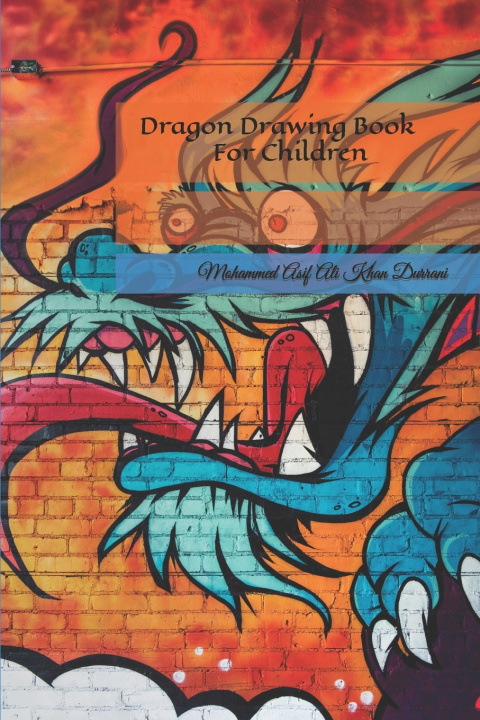 Knjiga Dragon Drawing Book For Children Mohammed Asif Ali Khan Durrani