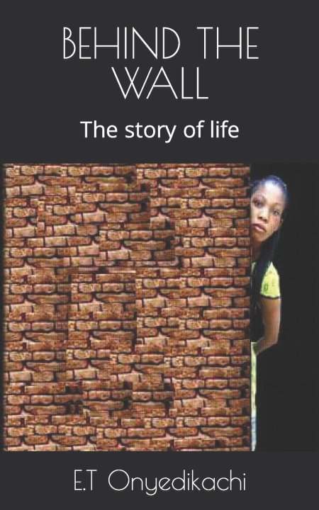 Knjiga Behind the Wall E T Onyedikachi