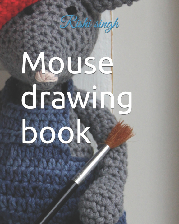 Knjiga Mouse drawing book Rishi Ranjan Singh