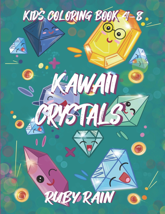 Knjiga Kawaii Crystals Kids Coloring Book 4-8 Ruby Rain