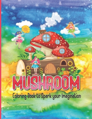 Книга Mushroom Coloring Book For Adults Amazing Coloring Pages Of Mushroom Theme Illustrations Color Journeys