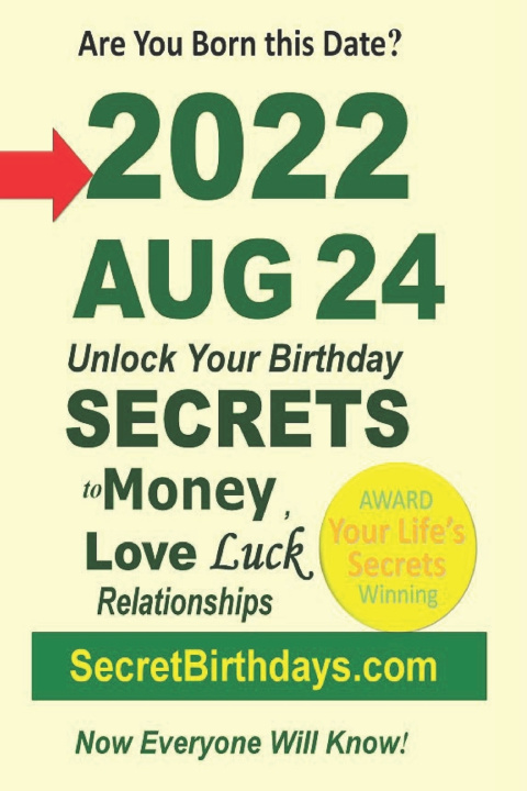 Buch Born 2022 Aug 24? Your Birthday Secrets to Money, Love Relationships Luck Secret Birthdays Ebook Publisher