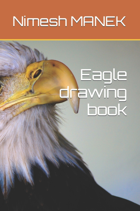 Knjiga Eagle drawing book Nimesh Manek