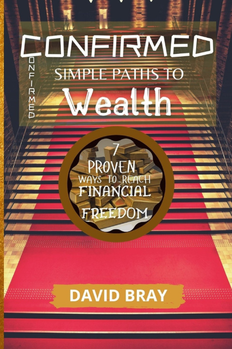 Knjiga Confirmed Simple Paths to Wealth David Bray