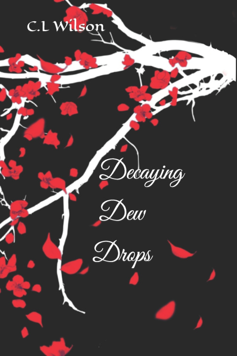 Knjiga Decaying Dew Drops C L L Wilson