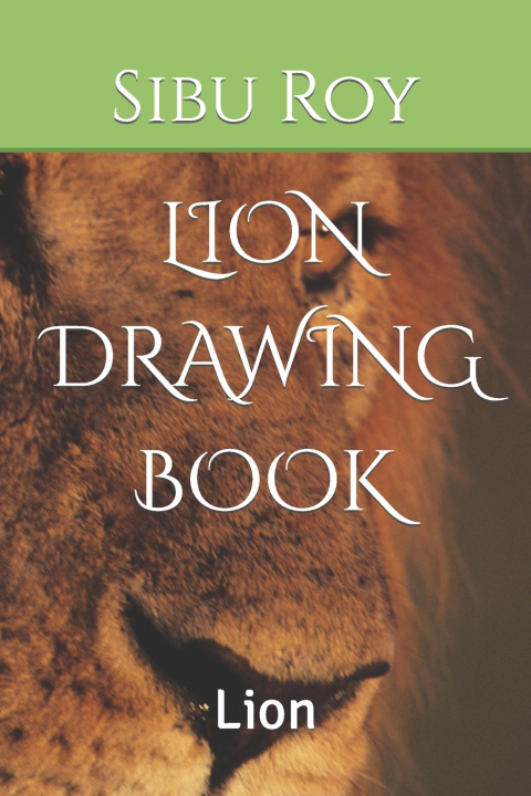 Knjiga Lion Drawing Book Sibu Roy