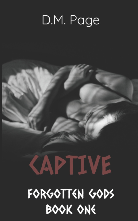 Knjiga Captive (Forgotten Gods Reverse Harem Book One) D M Page