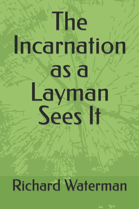 Buch Incarnation as a Layman Sees It Richard Waterman