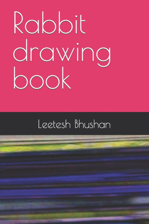 Knjiga Rabbit drawing book Leetesh Bhushan
