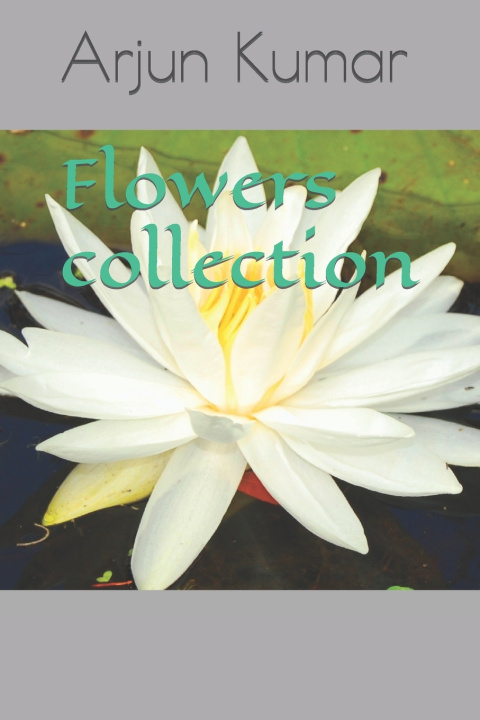 Knjiga Flowers collection Arjun Kumar