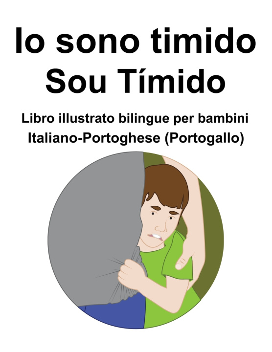Buch Italiano-Portoghese (Portogallo) Io sono timido / Sou Timido Libro illustrato bilingue per bambini Richard Carlson