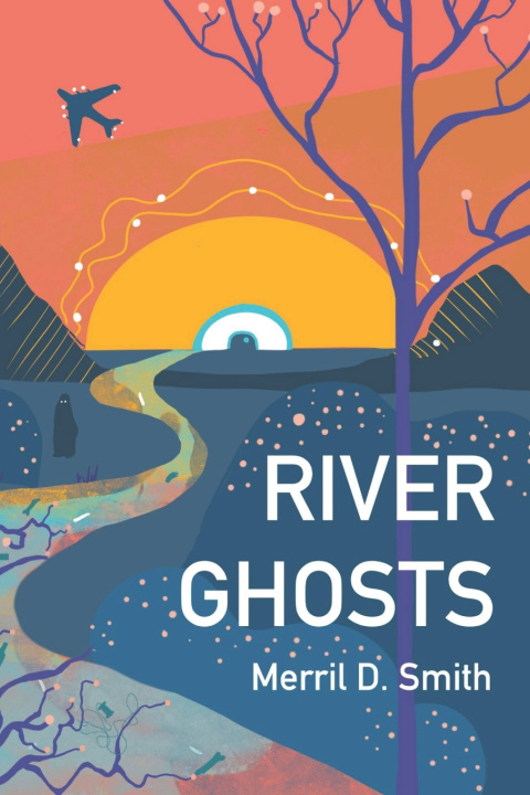 Knjiga River Ghosts Merril D Smith