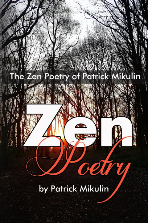Buch zen poetry of patrick mikulin Patrick E Mikulin