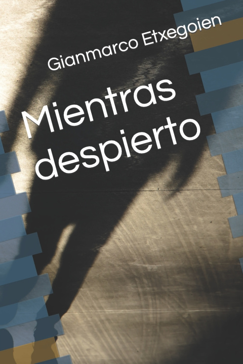 Knjiga Mientras despierto Gianmarco Etxegoien