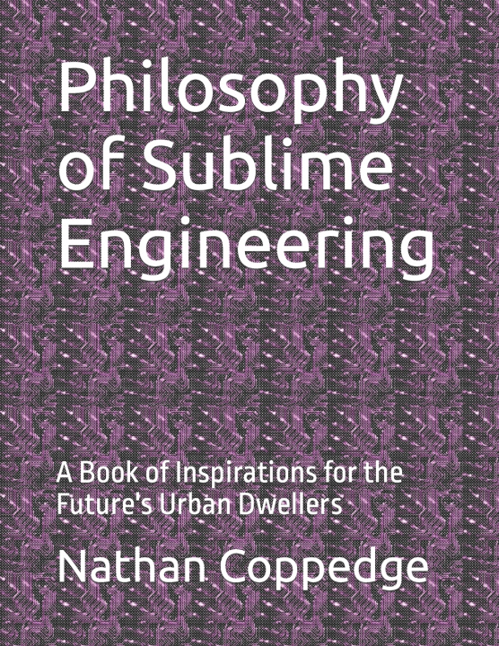 Buch Philosophy of Sublime Engineering Nathan Coppedge