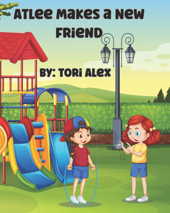 Knjiga Atlee Makes a New Friend Tori Alex