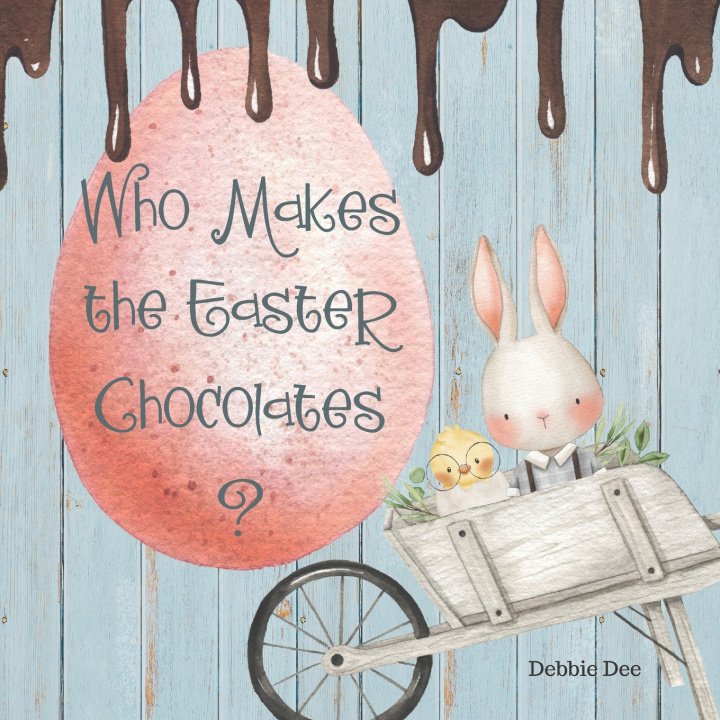 Book Who Makes the Easter Chocolates? Debbie Dee