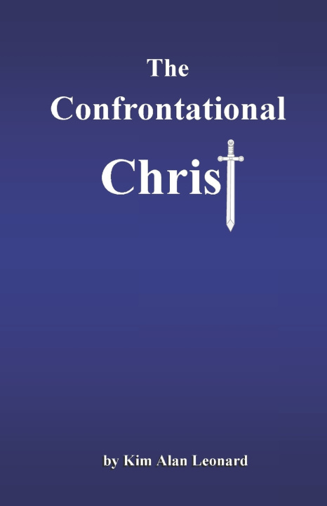 Kniha Confrontational Christ Kim Alan Leonard