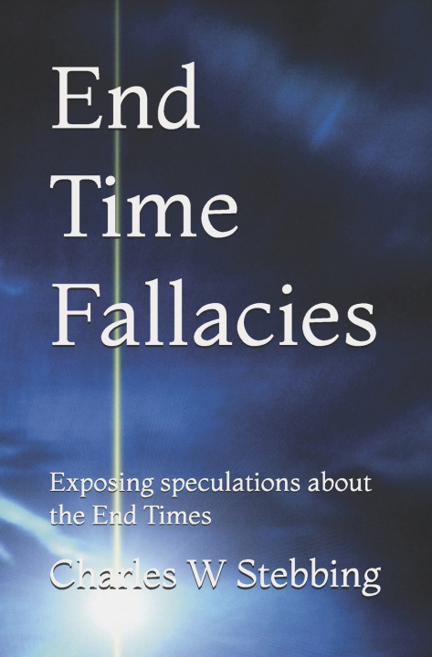 Knjiga End Time Fallacies Charles W Stebbing
