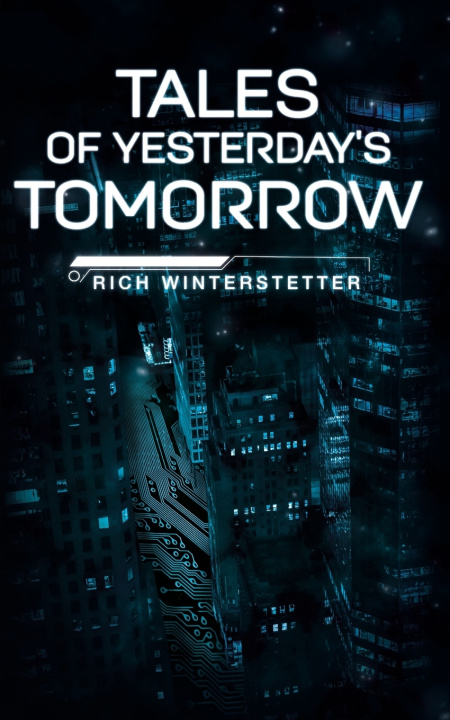 Knjiga Tales of Yesterday's Tomorrow Rich Winterstetter