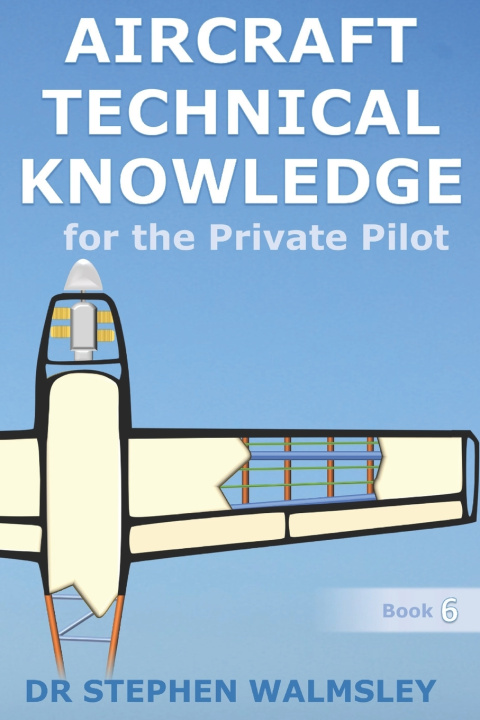 Книга Aircraft Technical Knowledge for the Private Pilot Stephen Walmsley