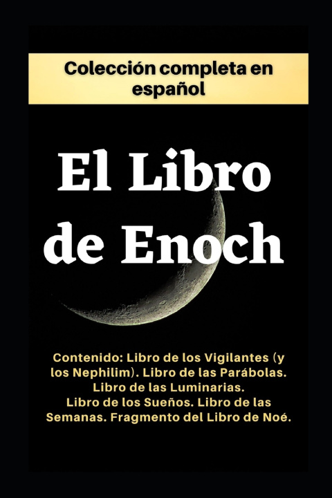 Knjiga Libro de Enoc. Coleccion completa Comentarios Y Anexos Por LIC Gonzalo Sa