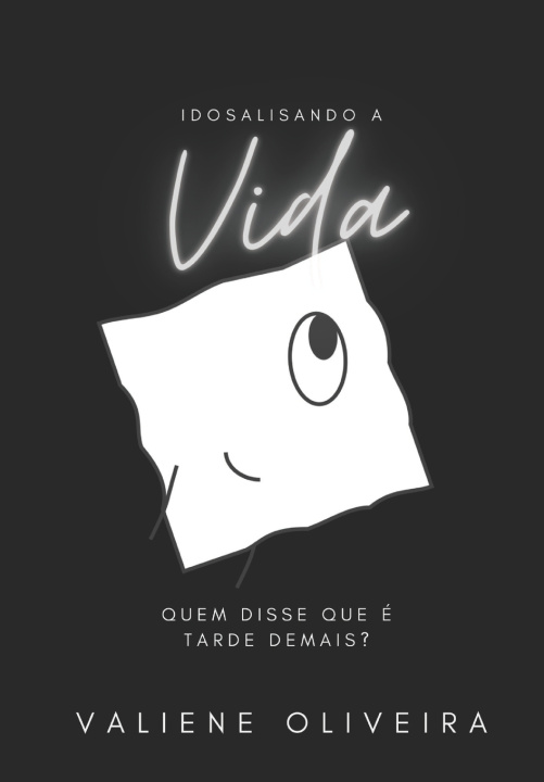Knjiga Idosalisando a Vida Maria Valiene Gomes de Oliveira