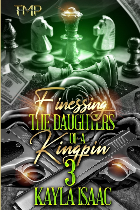 Knjiga Finessing the Daughters of a Kingpin 3 Kayla Isaac