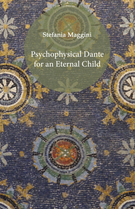 Libro Psychophysical Dante for an Eternal Child Stefania Maggini