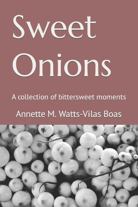 Knjiga Sweet Onions Annette M Watts-Vilas Boas