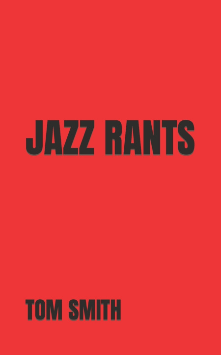 Knjiga Jazz Rants Tom Smith