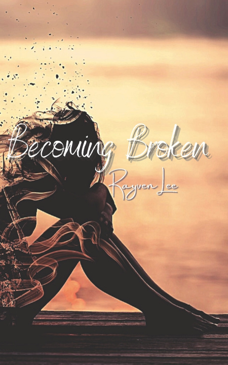 Knjiga Becoming Broken Rayven Lee