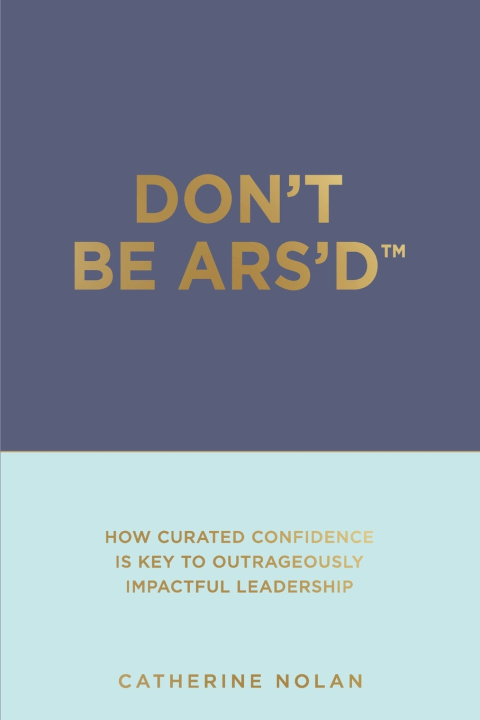 Knjiga Don't Be ARS'D Catherine Nolan