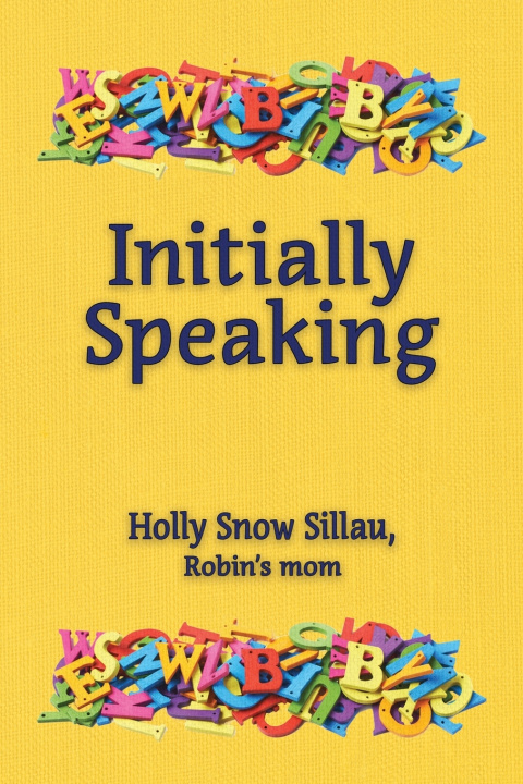 Knjiga Initially Speaking Holly Snow Sillau