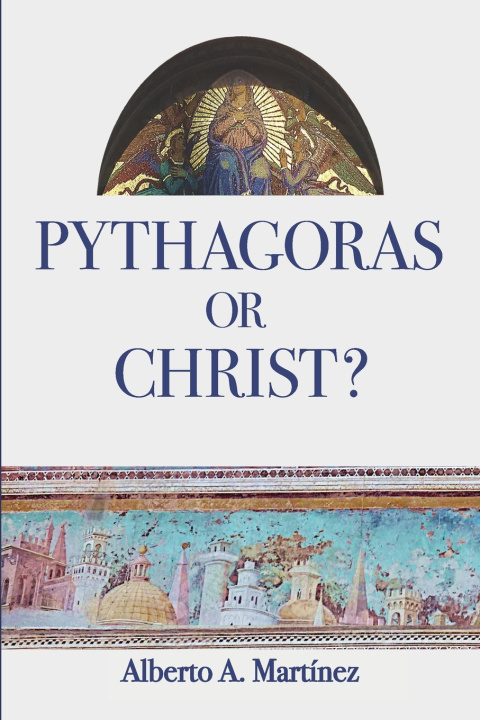Book Pythagoras or Christ? Alberto a Martinez