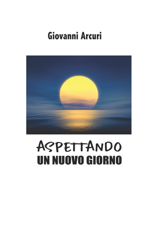 Buch Aspettando Un Nuovo Giorno Giovanni Arcuri