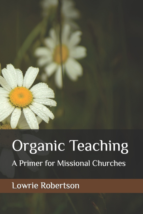 Knjiga Organic Teaching Lowrie Douglas Robertson