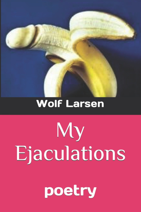 Knjiga My Ejaculations Wolf Larsen