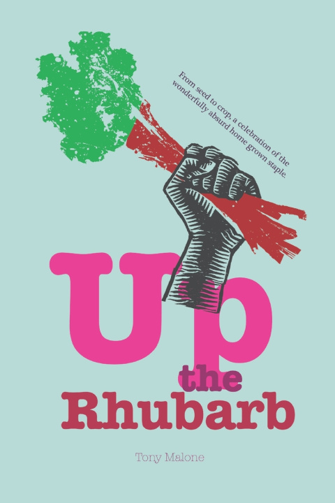 Knjiga Up the Rhubarb! Tony Malone
