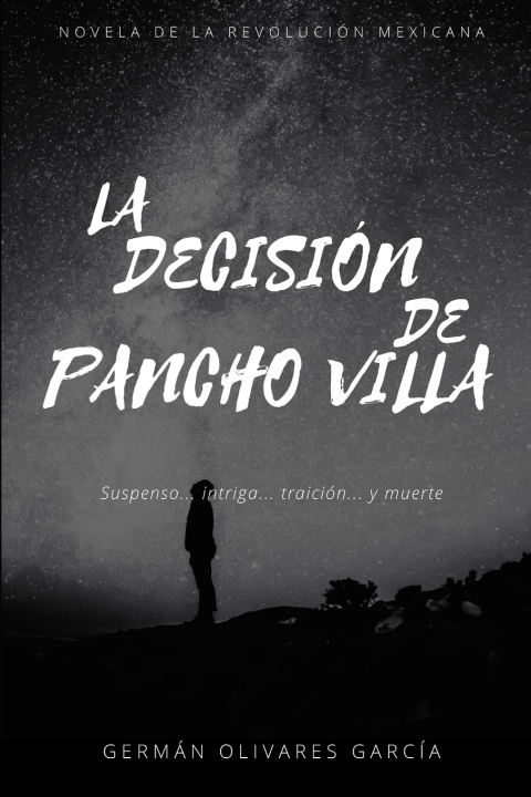 Knjiga Decision de Pancho Villa German Olivares Garcia