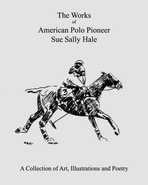 Buch Works of American Polo Pioneer Sue Sally Hale Ssh Polo Foundation